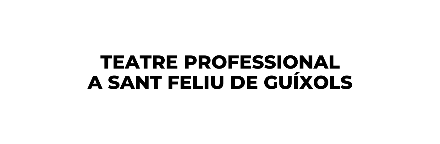 Teatre professional a sant feliu de guíxols